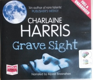 Grave Sight written by Charlaine Harris performed by Alyssa Bresnahan on CD (Unabridged)
